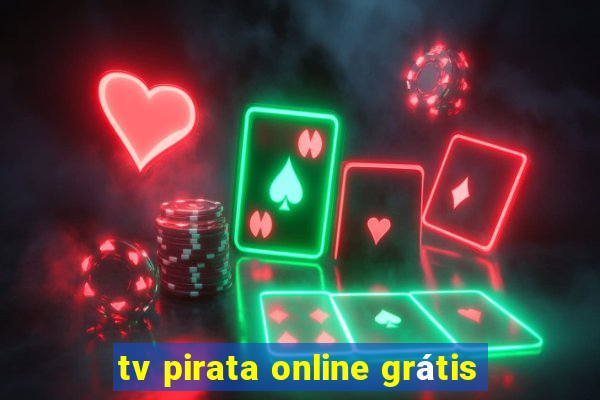 tv pirata online grátis